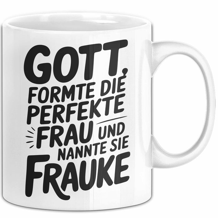 Frauke Tasse Geschenk Gott Formte Die Perfekte Frau Frauke Geschenkidee