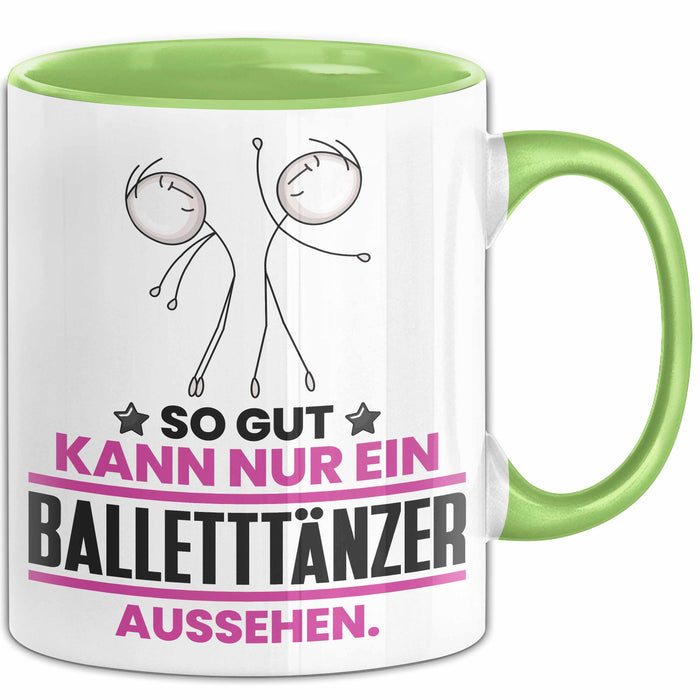 Balletttänzer Geschenk Tasse So Gut Kann Nur Ein Balletttänzer Aussehen Geschenkidee Kaffee-Becher Grün Trendation