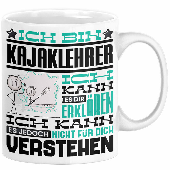 Kajaklehrer Geschenk Kaffee-Tasse Geschenkidee für Kajaklehrer Ich Bin Kajaklehrer Ich Kann Es Dir Erklären Jedoch Nicht Für Dich Verstehen Spruch Lustig Weiß Trendation