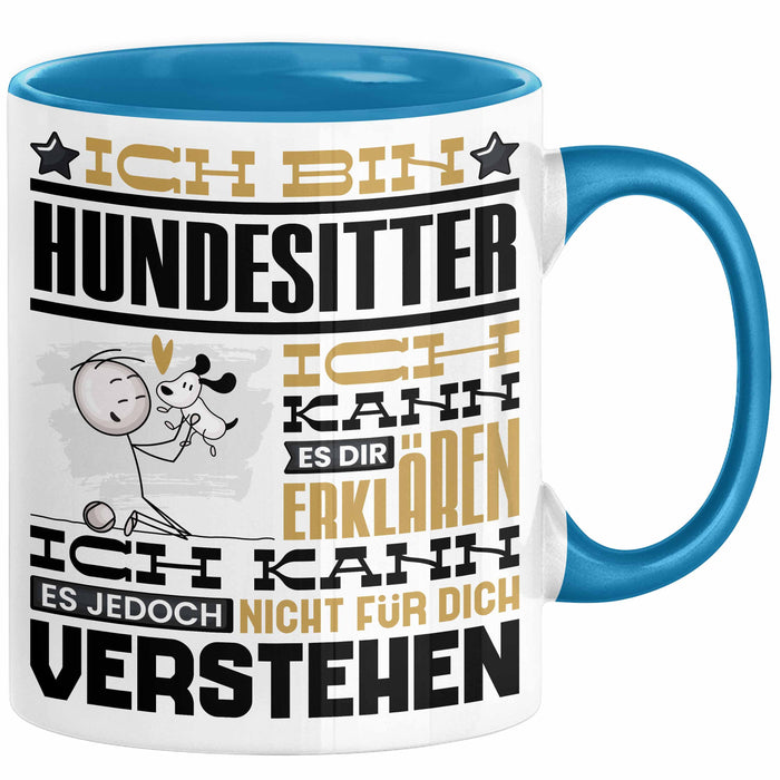 Hundesitter Geschenk Kaffee-Tasse Geschenkidee für Hundesitter Ich Bin Hundesitter Ich Kann Es Dir Erklären Jedoch Nicht Für Dich Verstehen Spruch Lustig Blau Trendation