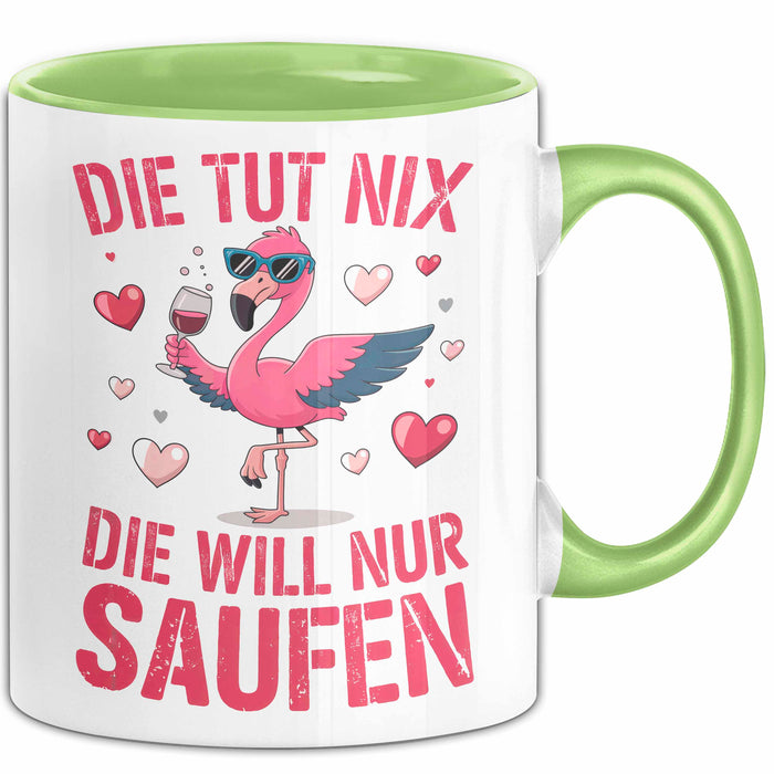 Flamingo Trinkend Tasse Geschenk Lustige Geschenkidee Spruch Die Tut Nix Die Will Nur Saufen Grün Trendation