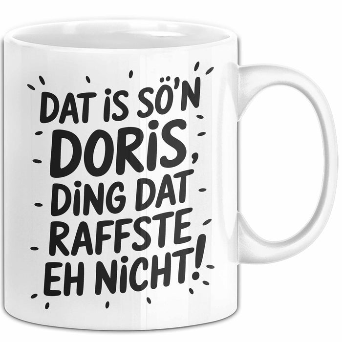 Doris Tasse Geschenk Dat Is So'n Doris Ding Dat Raffste Eh Nicht Geschenkidee Becher mit Name Weiß Trendation