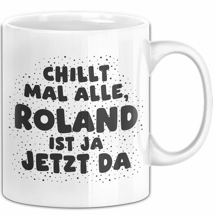 Roland Tasse Chillt Mal Alle, Roland Ist Ja Jetzt Da Geschenk