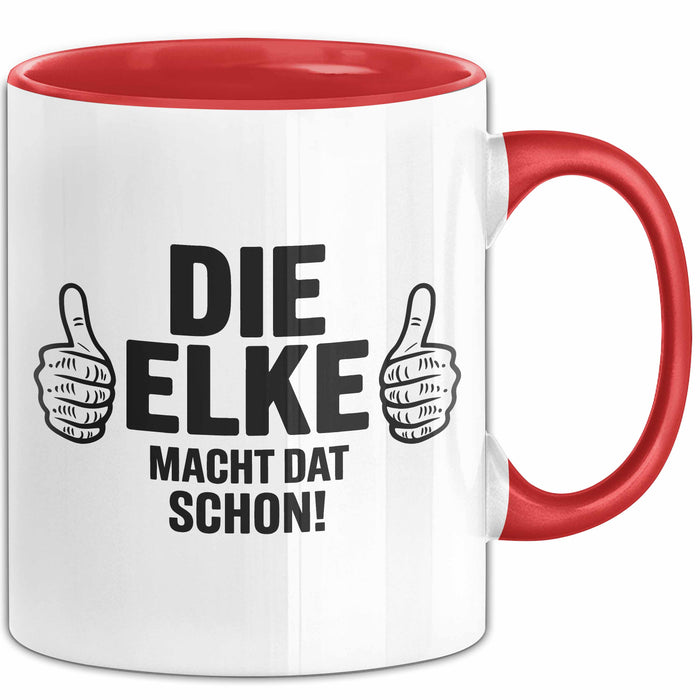 Elke Tasse Geschenk Die Elke Macht Dat Schon Geschenkidee Becher mit Name Rot Trendation