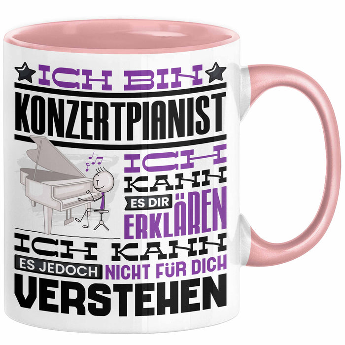 Konzertpianist Geschenk Tasse Lustige Geschenkdiee für einen Konzertpianist Geburtstag Ich Bin Konzertpianist Ich Kann Es Dir Erklären Aber Nicht Für Dich Verstehen Rosa Trendation