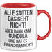 Gundula Tasse Geschenk Alle Sagten Das Geht Nicht Aber Dann Kam Gundula Und Hat Es Einfach Gemacht Geschenkidee Becher mit Name Rot Trendation