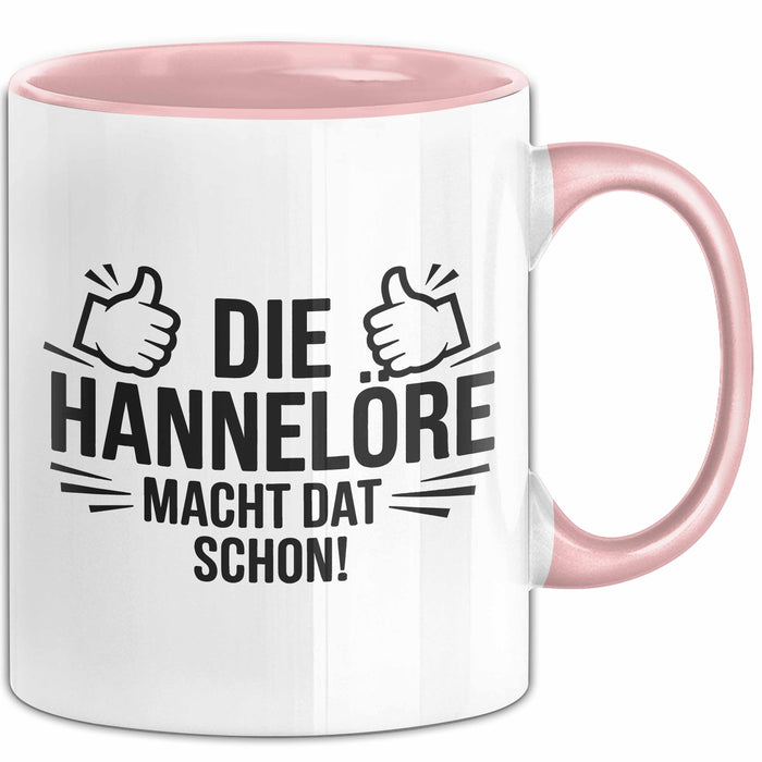 Hannelore Tasse Geschenk Die Hannelore Macht Dat Schon Geschenkidee Becher mit Name Rosa Trendation