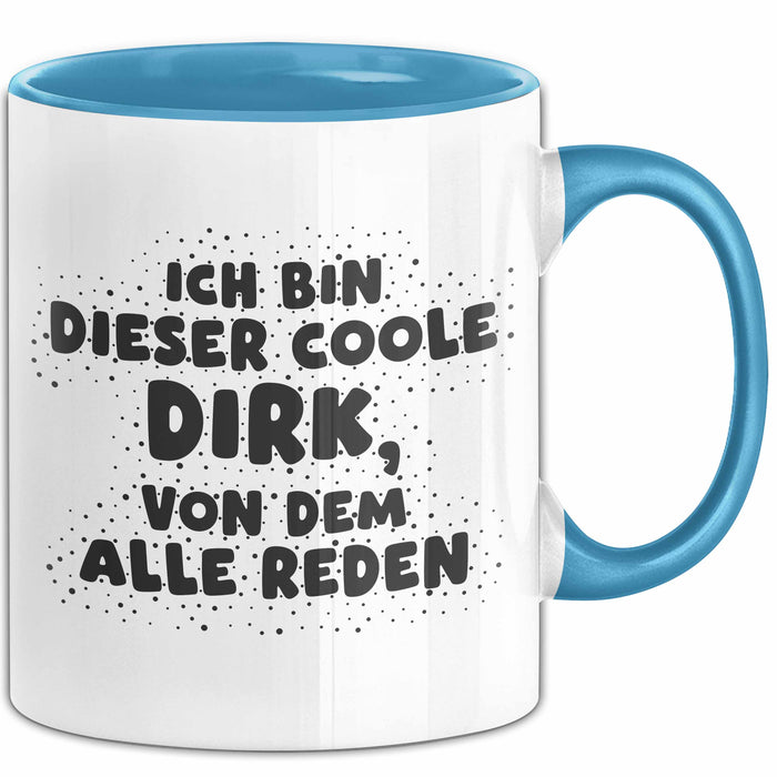 Dirk Tasse Ich Bin Dieser Coole Dirk, Von Dem Alle Reden Geschenk