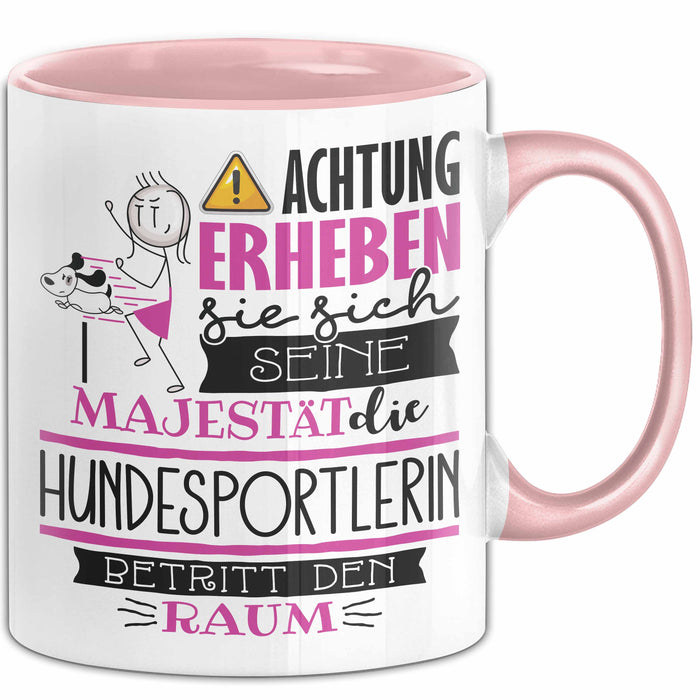 Hundesportlerin Tasse Geschenk Lustiger Spruch Bitte Erheben Sie Sich Seine Majestät Die Hundesportlerin Betritt Den Raum Rosa Trendation