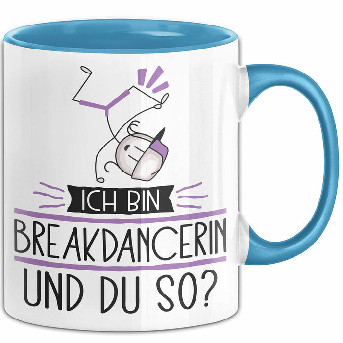 Breakdancerin Tasse Geschenk Ich Bin Breakdancerin Und Du So Geschenkidee Lustiger Spruch Becher Blau Trendation