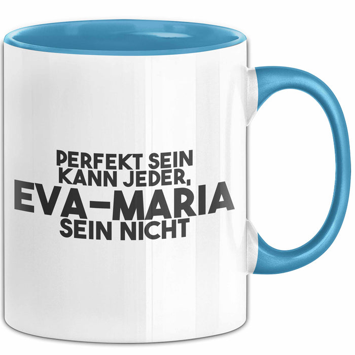 Eva-Maria Tasse Perfekt Sein Kann Jeder, Eva-Maria Sein Nicht Geschenk Blau Trendation