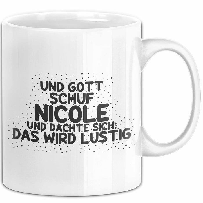 Nicole Tasse Und Gott Schuf Nicole Und Dachte Sich: Das Wird Lustig