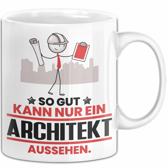Architekt Geschenk Tasse So Gut Kann Nur Ein Architekt Aussehen Geschenkidee Kaffee-Becher Weiß Trendation
