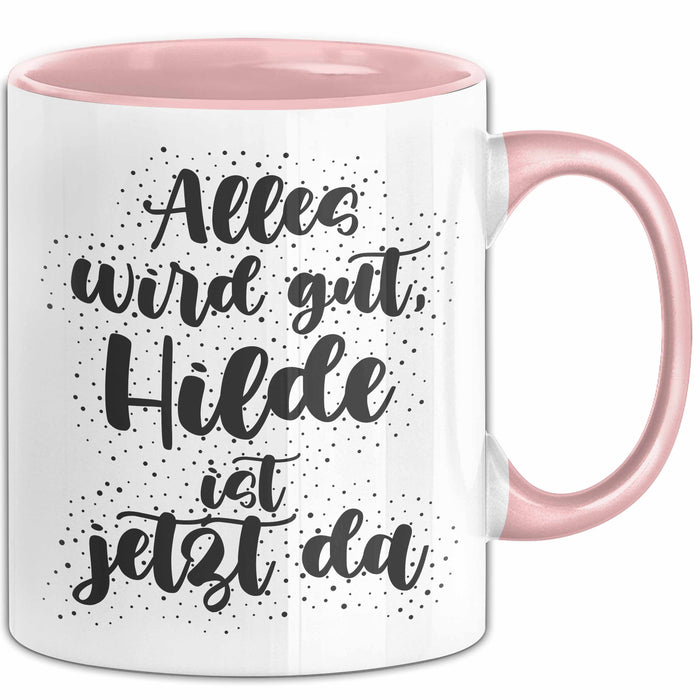 Hilde Tasse Alles Wird Gut, Hilde Ist Jetzt Da Geschenk
