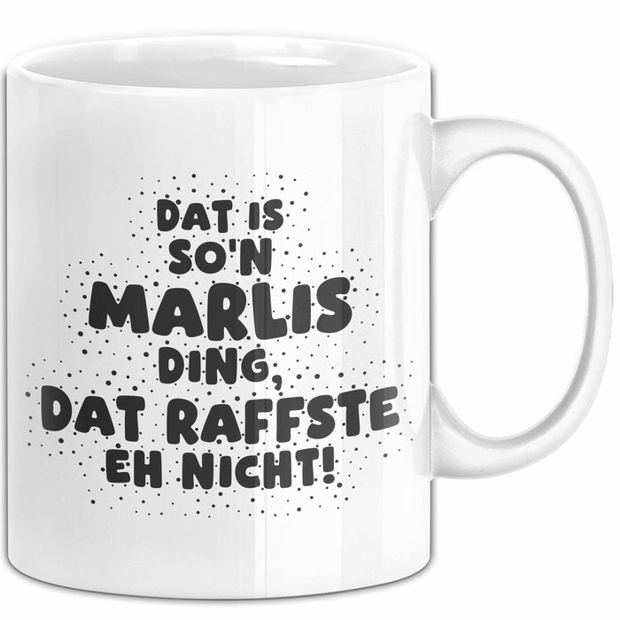Marlis Tasse Dat Is So'n Marlis Ding, Dat Raffste Eh Nicht Geschenk
