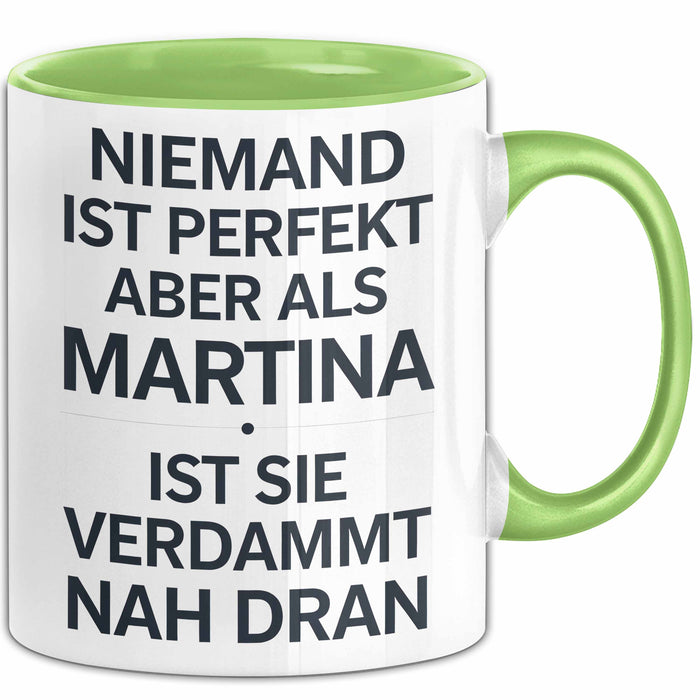Martina Tasse Geschenk Niemand Ist Perfekt Martina Verdammt Nah Dran Geschenkidee Grün Trendation