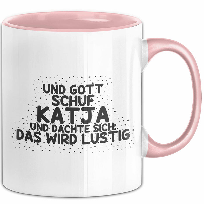 Katja Tasse Und Gott Schuf Katja Und Dachte Sich: Das Wird Lustig Geschenk