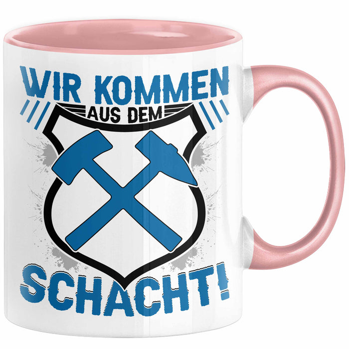 Aue im Erzgebirge Tasse Wir Kommen Aus Dem Schacht Steine Klopfen Kaffee-Becher Geschenkidee Geschenk Rosa Trendation
