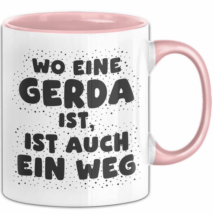Gerda Tasse Wo Eine Gerda Ist, Ist Auch Ein Weg Geschenk