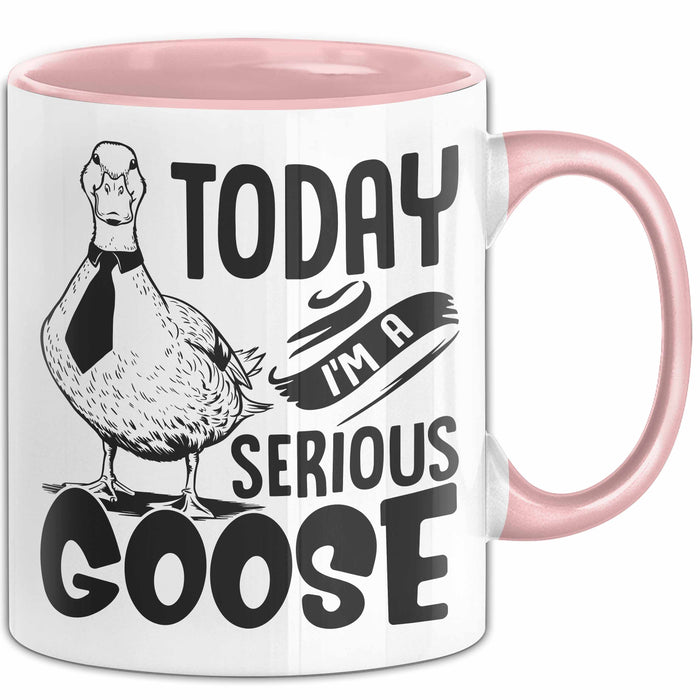 Gans Tasse Geschenk Today I Am A Serious Goose Kaffee-Becher Rosa Trendation