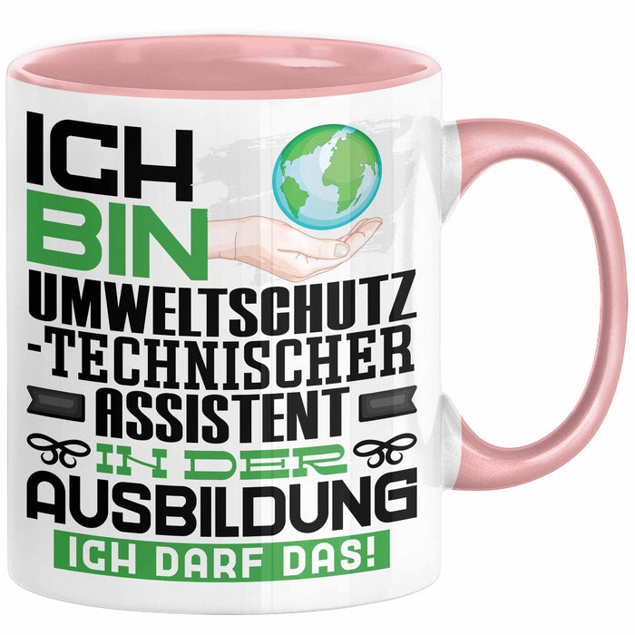 Umweltschutztechnischer Assistent Ausbildung Tasse Geschenk Ich Bin Umweltschutztechnischer Assistent In Der Ausbildung Ich Darf Das Geschenkidee Spruch Rosa Trendation