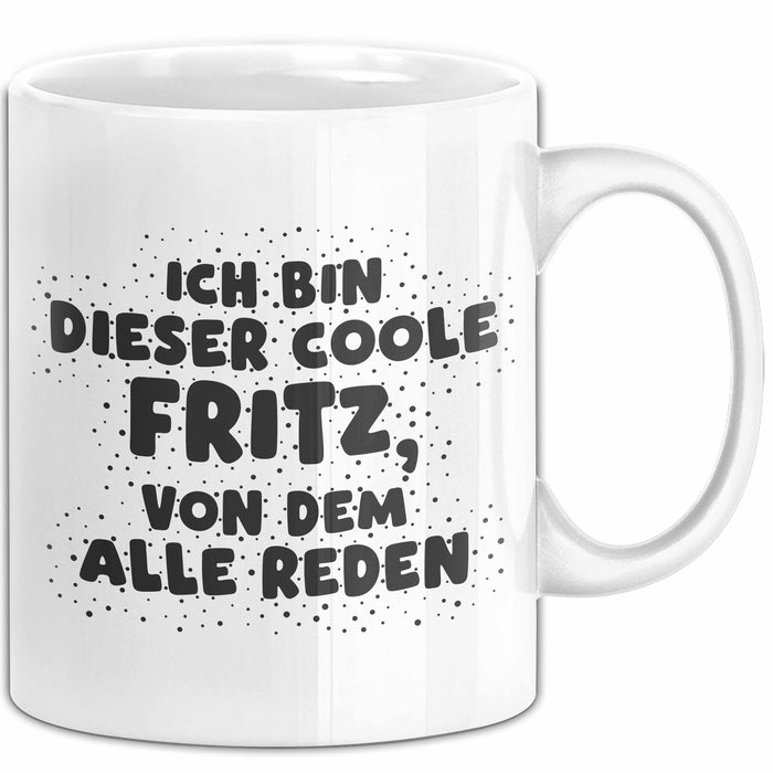 Fritz Tasse Ich Bin Dieser Coole Fritz, Von Dem Alle Reden Geschenk