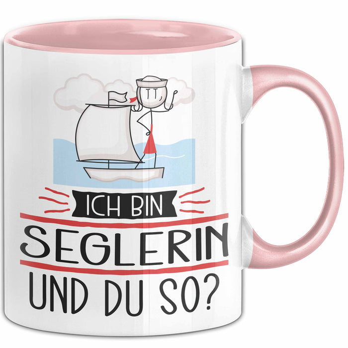 Seglerin Tasse Geschenk Ich Bin Seglerin Und Du So Geschenkidee Lustiger Spruch Becher Rosa Trendation