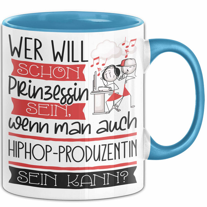 Hiphop-Produzentin Tasse Geschenk Spruch Wer Will Schon Prinzessin Sein Wenn Man Auch Hiphop-Produzentin Sein Kann Blau Trendation