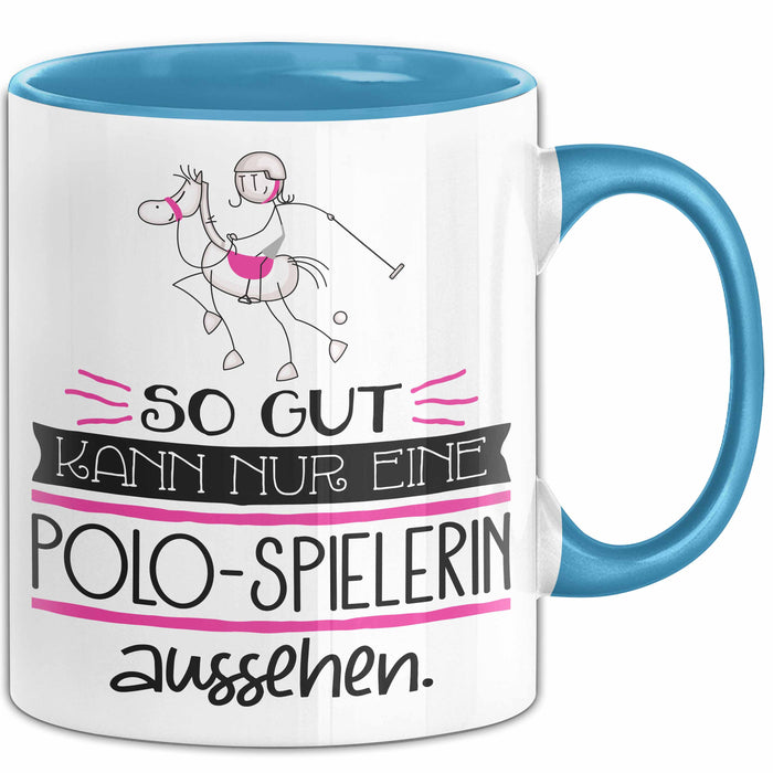 Polo-Spielerin Geschenk Tasse So Gut Kann Nur Eine Polo-Spielerin Aussehen Geschenkidee Geburtstag Weihnachten Lustig Blau Trendation