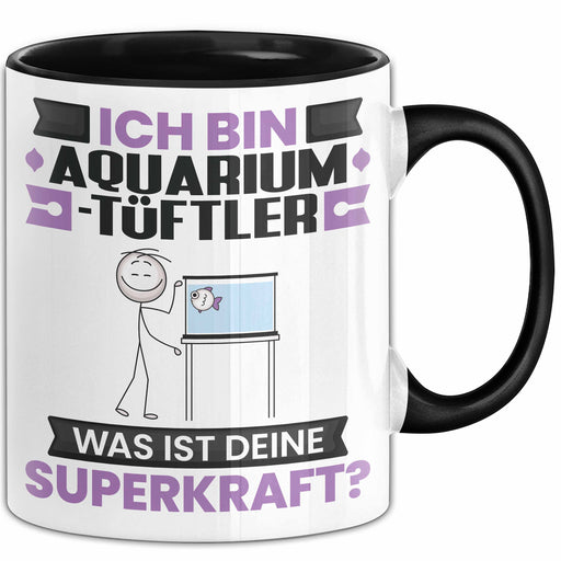 Aquarium-Tüftler Tasse Geschenk für Aquarium-Tüftler Geburtstag Lustiger Spruch Kaffee-Becher Was Ist Deine Superkraft Schwarz Trendation