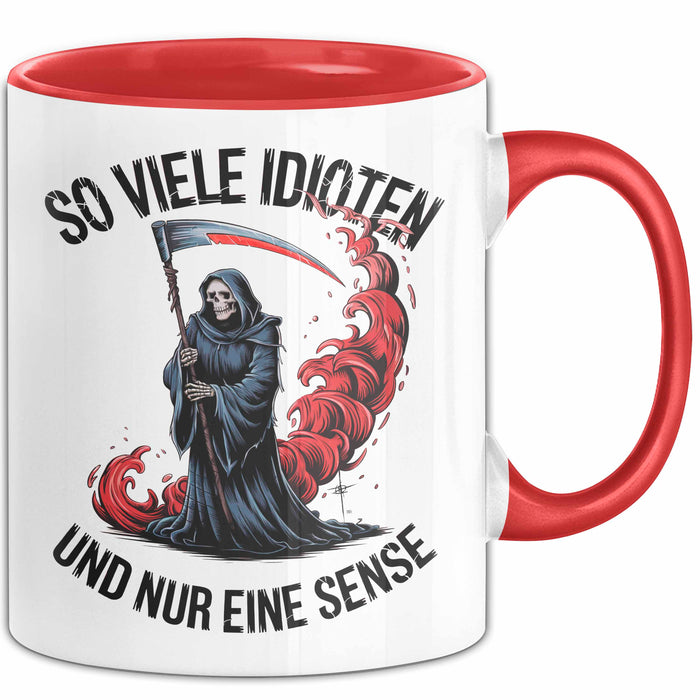 Sensenmann Tasse Geschenk Lustige Geschenkidee Spruch So Viele Idioten Und Nur Eine Sense Rot Trendation