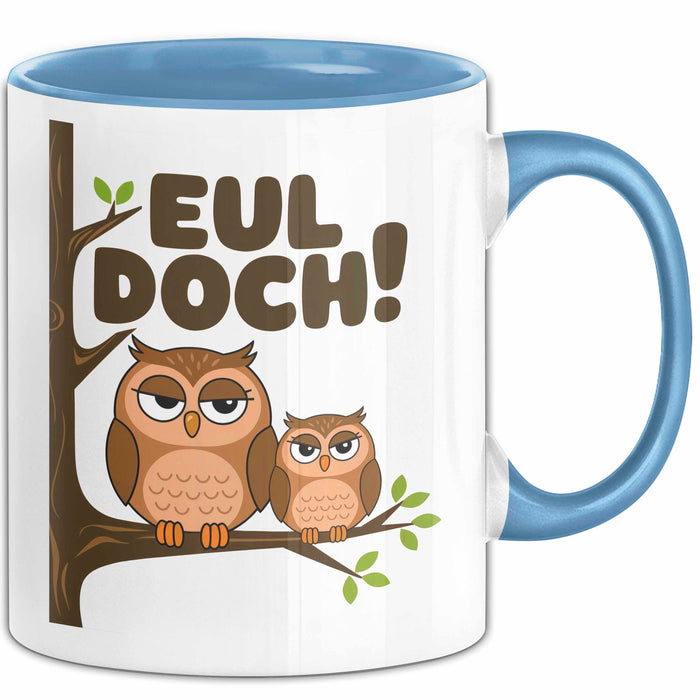 Eule Tierliebhaber Tasse Geschenk Lustige Geschenkidee Spruch Eul Doch Blau Trendation