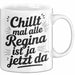 Regina Tasse Geschenk Chillt Mal Alle Regina Ist Ja Jetzt Da Geschenkidee Becher mit Name Weiß Trendation