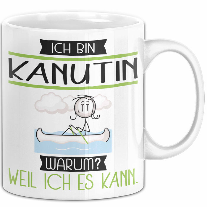 Kanutin Tasse Geschenk Ich Bin Kanutin Warum Weil Ich Es Kann Geschenkidee Geburtstag Weiß Trendation
