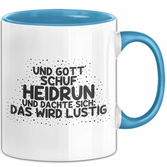 Heidrun Tasse Und Gott Schuf Heidrun Und Dachte Sich: Das Wird Lustig