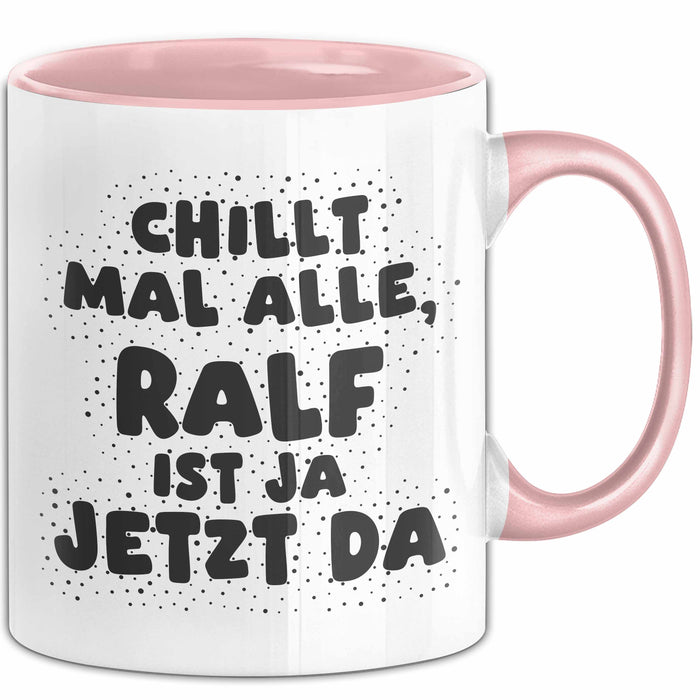 Ralf Tasse Chillt Mal Alle, Ralf Ist Ja Jetzt Da Geschenk