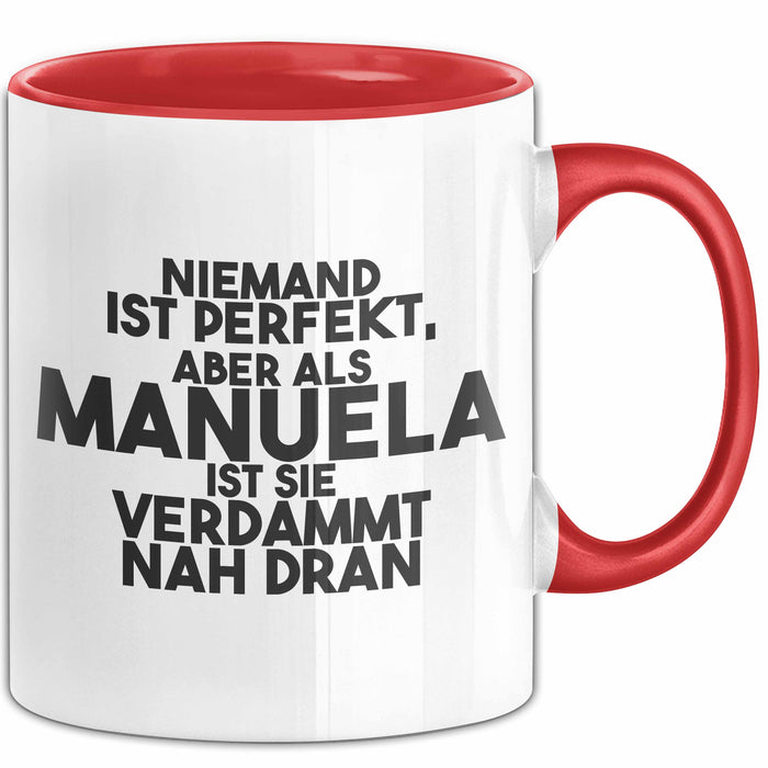 Manuela Tasse Niemand Ist Perfekt, Manuela Ist Nah Dran Geschenk
