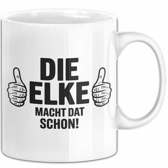 Elke Tasse Geschenk Die Elke Macht Dat Schon Geschenkidee Becher mit Name Weiß Trendation