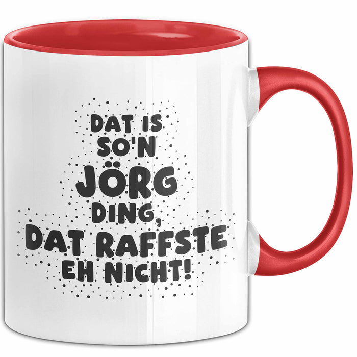 Joerg Tasse Dat Is So'n Joerg Ding, Dat Raffste Eh Nicht Geschenk