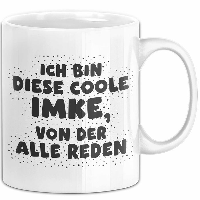 Imke Tasse Ich Bin Diese Coole Imke, Von Der Alle Reden Geschenk