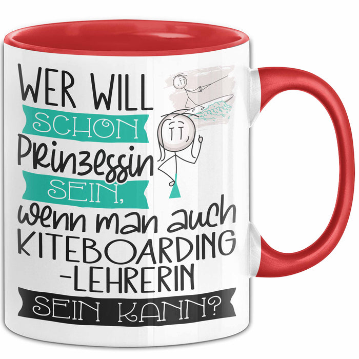 Kiteboarding-Lehrerin Tasse Geschenk Spruch Wer Will Schon Prinzessin Sein Wenn Man Auch Kiteboarding-Lehrerin Sein Kann Rot Trendation