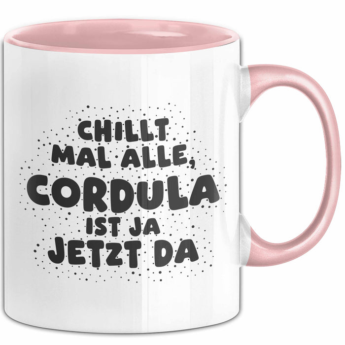 Cordula Tasse Chillt Mal Alle, Cordula Ist Ja Jetzt Da Geschenk