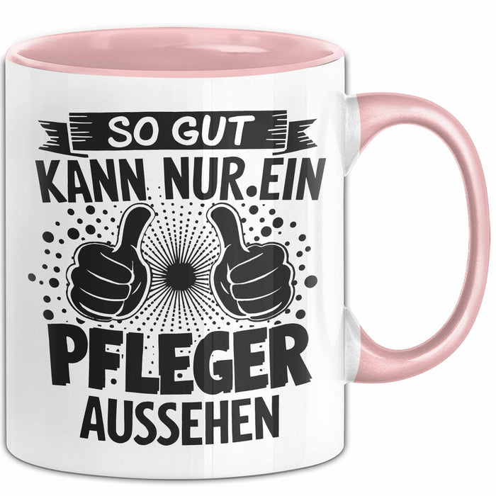 Krankenschwester Pflege Betreuung Tasse Geschenk Lustige Geschenkidee Spruch So Gut Kann Nur Ein Pfleger Aussehen Rosa Trendation