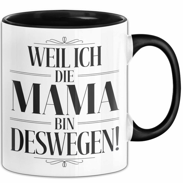 Mama Muttertag Tasse Becher Geschenk Lustige Geschenkidee Spruch Weil Ich Die Mama Bin Deswegen Trendation