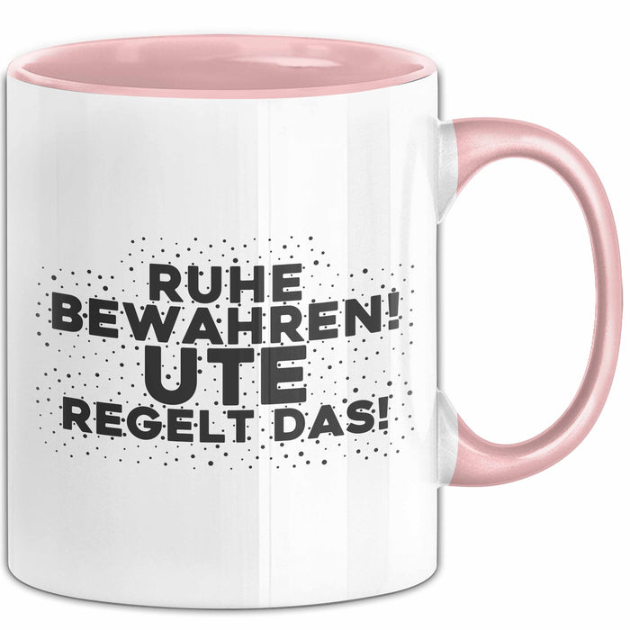 Ute Tasse Ruhe Bewahren! Ute Regelt Das! Geschenk