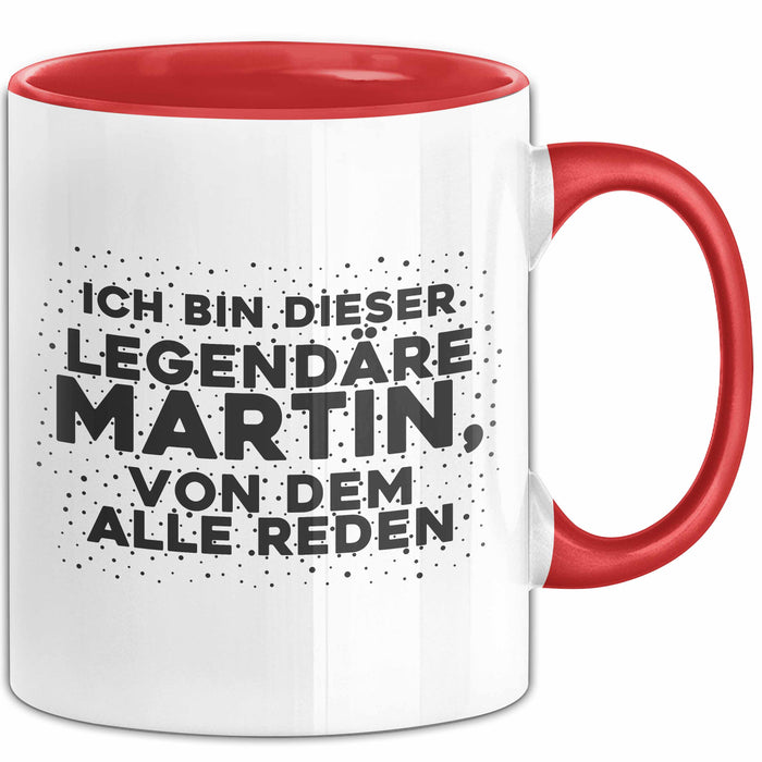 Martin Tasse Ich Bin Dieser Legendaere Martin, Von Dem Alle Reden Geschenk