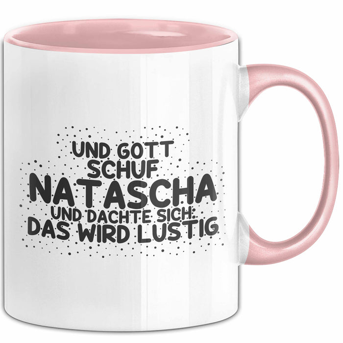 Natascha Tasse Und Gott Schuf Natascha Und Dachte Sich: Das Wird Lustig