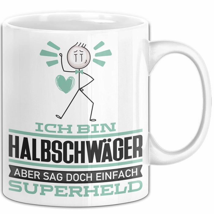 Halbschwäger Geschenk Tasse Ich Bin Halbschwäger Aber Sag Doch Einfach Superheld Lustige Geschenkdiee für Halbschwäger Kaffee-Becher Weiß Trendation