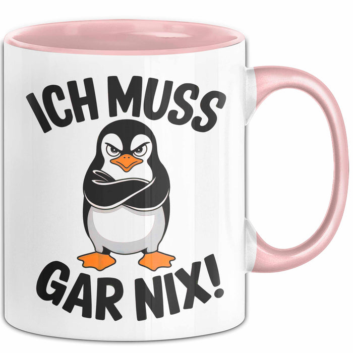 Sarkastischer Pinguin Tasse Geschenk Lustige Geschenkidee Spruch Ich Muss Gar Nix Rosa Trendation