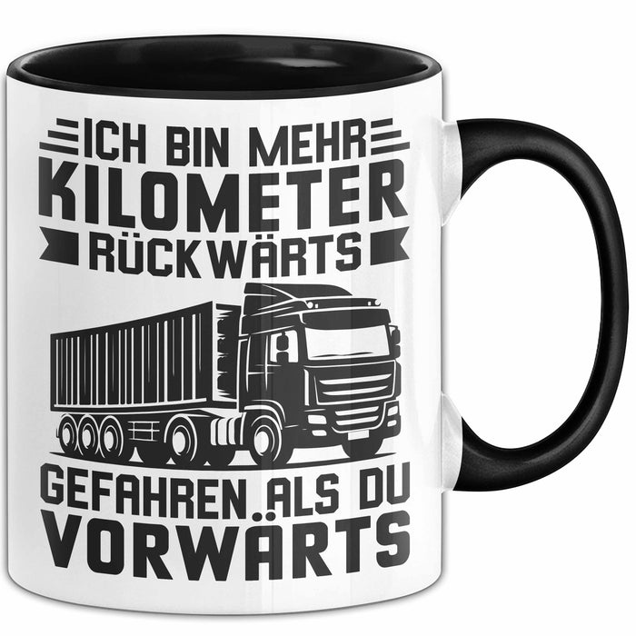 Lkw-Fahrer Tasse Geschenk Lastenfahrer Ich Bin Schon Mehr Kilometer Rückwärts Gefahren Als Vorwärts Trendation